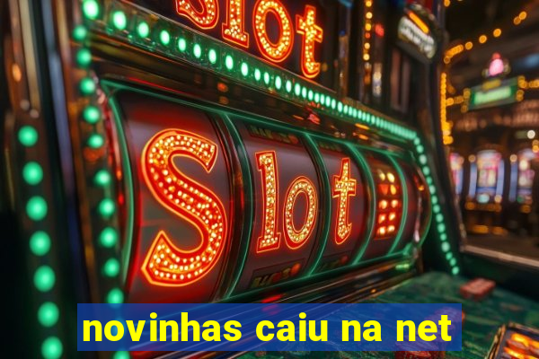 novinhas caiu na net